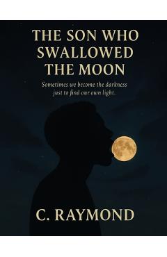 Coperta cărții 'The Son Who Swallowed the Moon - Raymond Charles'