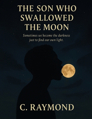 The Son Who Swallowed the Moon - Raymond Charles