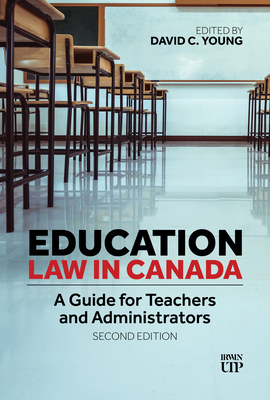 Education Law in Canada: A Guide for Teachers and Administrators, Second Edition - David C. Young