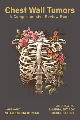 Chest Wall Tumors: A Comprehensive Review Book - Shubhajeet Roy