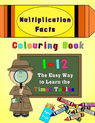 Multiplication Facts Colouring Book 1-12: The Easy Way to Learn the Times Tables - Magdalene Press