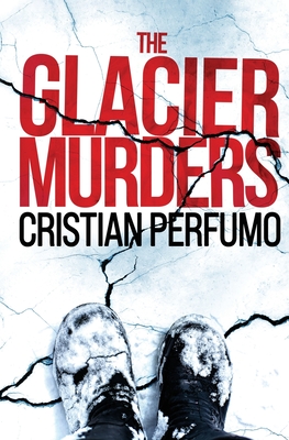 Coperta cărții 'The glacier murders - Cristian Perfumo'