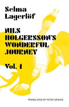 Nils Holgersson's Wonderful Journey Through Sweden, Volume 1 - Selma Lagerlof