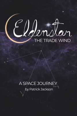 Eldenstar The Trade Wind: A Space Journey - Patrick Jackson