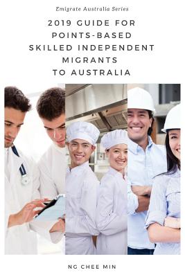 Coperta cărții '2019 Guide for Points-Based Skilled Independent Migrants to Australia - Chee Min Ng'