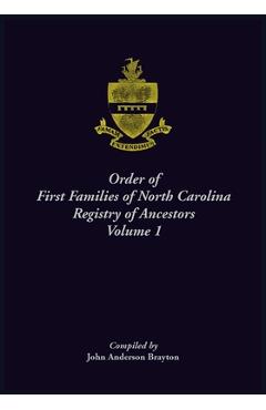 Coperta cărții 'Order of First Families of North Carolina. Ancestor Biographies, Volume 1 - John Brayton'