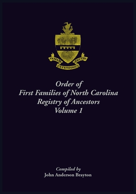 Coperta cărții 'Order of First Families of North Carolina. Ancestor Biographies, Volume 1 - John Brayton'