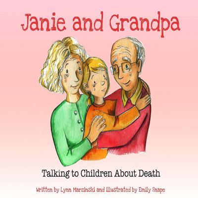 Janie and Grandpa: Talking to Children About Death - Emily Snape