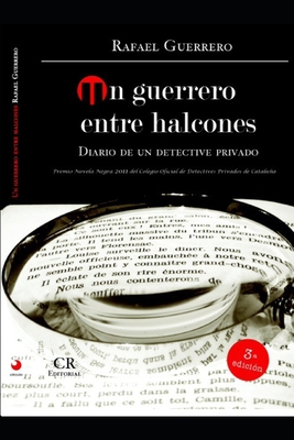 Un Guerrero entre Halcones Diario de un Detective Privado - Rafael Guerrero