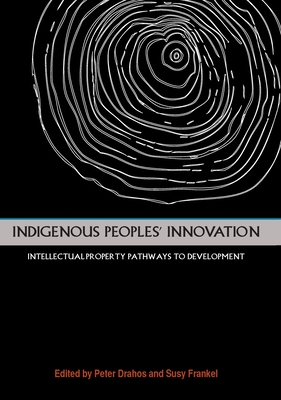Coperta cărții 'Indigenous Peoples' Innovation: Intellectual Property Pathways to Development - Peter Drahos'