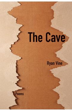 The Cave: Poems Volume 41 - Ryan Vine