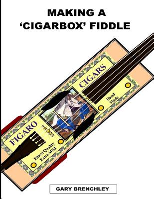 Making a Cigarbox Fiddle - Gary Brenchley