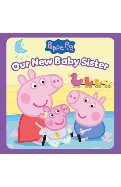 Poza produsului Peppa Pig: Our New Baby Sister (Pob Storybook) - Cala Spinner