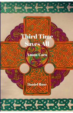 Poza produsului Third Time Saves All: Anam Cara - Daniel Rose