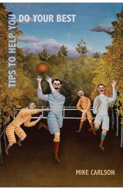 Coperta cărții 'Tips to Help You Do Your Best - Mike Carlson'