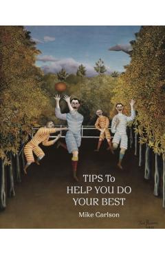 Tips to Help You Do Your Best - Mike Carlson