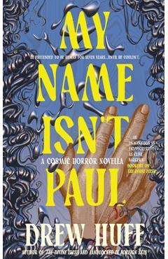 Coperta cărții 'My Name Isn't Paul: A Cosmic Horror Novella - Drew Huff'