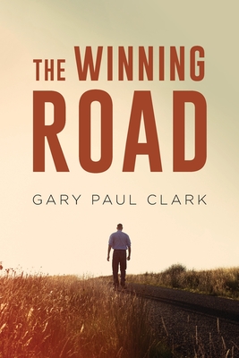 The Winning Road - Gary Paul Clark