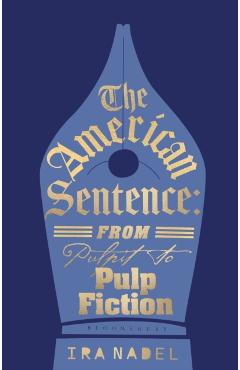 The American Sentence: From Pulpit to Pulp Fiction - Ira Nadel
