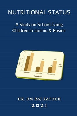 Nutritional Status: A Study on School Going Children in Jammu & Kashmir - Om Raj Katoch