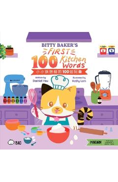 Poza produsului Bitty Baker's First 100 Kitchen Words - Traditional: A Bilingual Book in English and Mandarin with Traditional Characters, Zhuyin, and Pinyin - Dashiell Michael Hsu