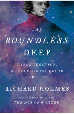 Poza produsului The Boundless Deep: Young Tennyson, Science, and the Crisis of Belief - Richard Holmes