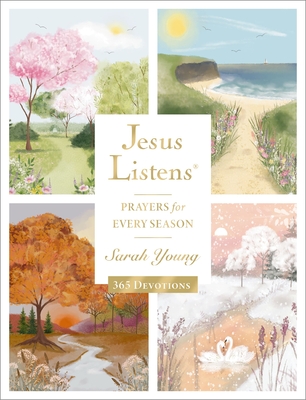 Jesus Listens: Prayers for Every Season: A 365-Day Illustrated Prayer Book - Sarah Young