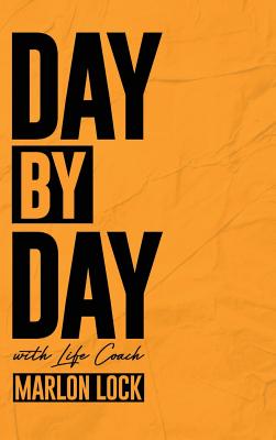 Day by Day with Life Coach Marlon Lock - Marlon Lock