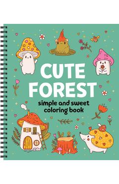 Coperta cărții 'Simple and Sweet Coloring Book: Cute Forest -'