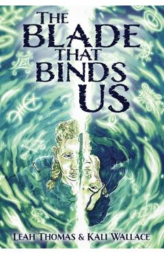 Coperta cărții 'The Blade that Binds Us - Leah Thomas'