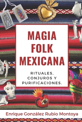 Coperta cărții 'Magia Folk Mexicana: Rituales, conjuros y purificaciones. - Christian Ortiz'