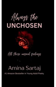 Poza produsului Always The Unchosen: All those unsaid feelings - 