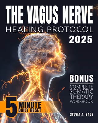 Coperta cărții 'The Vagus Nerve Healing Protocol: Break Free from Stress-Calm Anxiety, Reduce Tension, Ease Inflammation, and Heal'