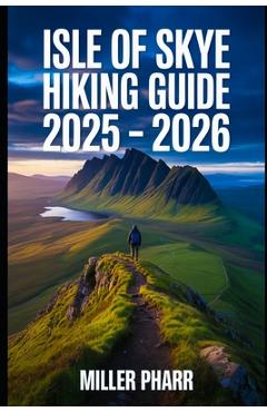 Coperta cărții 'Isle of Skye Hiking Guide 2025 - 2026 - Miller Pharr'