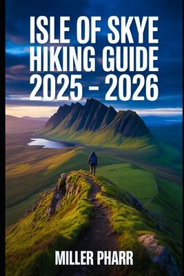 Isle of Skye Hiking Guide 2025 - 2026 - Miller Pharr
