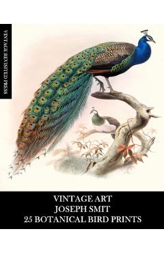 Coperta cărții 'Vintage Art: Joseph Smit: 25 Botanical Bird Prints: Ornithology Ephemera for Framing, Home Decor, Collage and Decoupage'