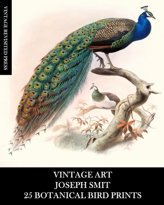 Coperta cărții 'Vintage Art: Joseph Smit: 25 Botanical Bird Prints: Ornithology Ephemera for Framing, Home Decor, Collage and Decoupage'