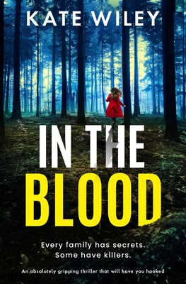 In the Blood: An absolutely gripping thriller that will have you hooked - Kate Wiley
