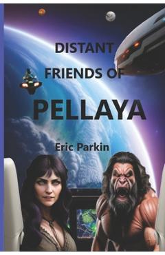Coperta cărții 'Distant Friends of Pellaya - Eric Parkin'