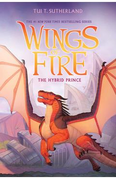 Poza produsului The Hybrid Prince (Wings of Fire, Book 16) - Tui T. Sutherland