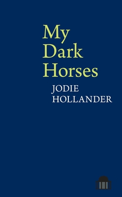 Coperta cărții 'My Dark Horses - Jodie Hollander'