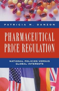 Coperta cărții 'Pharmaceutical Price Regulation:: National Policies Versus Global Interests - Patricia M. Danzon'