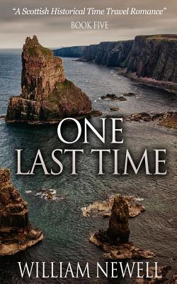 One Last Time: A Scottish Historical Time Travel Romance - William Newell