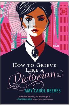 Poza produsului How to Grieve Like a Victorian - Amy Carol Reeves