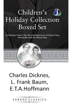 Children's Holiday Collection Boxed Set (A Christmas Carol, The Life and Adventures of Santa Claus, Nutcracker and the Mouse King) Set of 3 Books - [D - L. Frank Baum