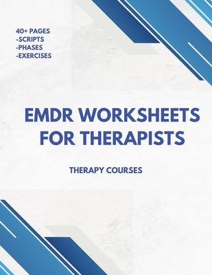 EMDR Worksheets for Therapists - Run Seamless Sessions (scripts, phases + more) - 