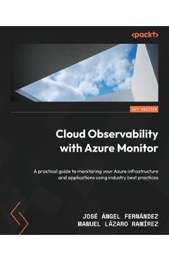 Coperta cărții 'Cloud Observability with Azure Monitor: A practical guide to monitoring your Azure infrastructure and applications'