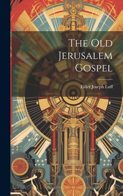 The Old Jerusalem Gospel - Elder Joseph Luff