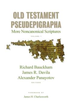 Old Testament Pseudepigrapha, Vol. 1: More Noncanonical Scriptures - Richard Bauckham