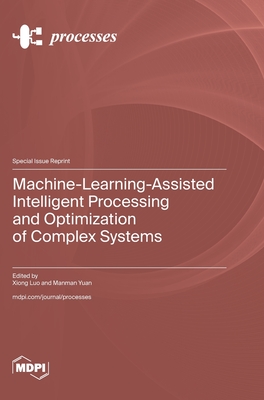 Machine-Learning-Assisted Intelligent Processing and Optimization of Complex Systems - Xiong Luo
